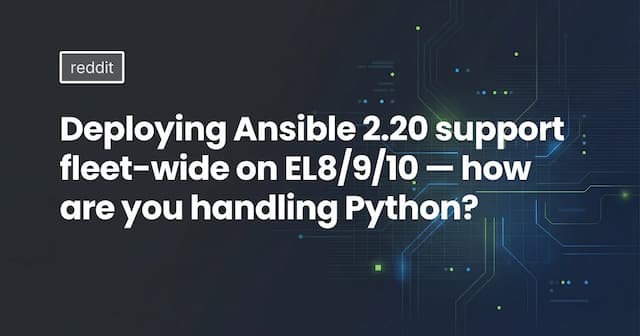 Deploying Ansible 2.20 support fleet-wide on EL8/9/10 — how are you handling Python?
