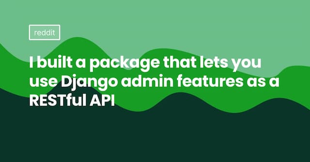 I built a package that lets you use Django admin features as a RESTful API
