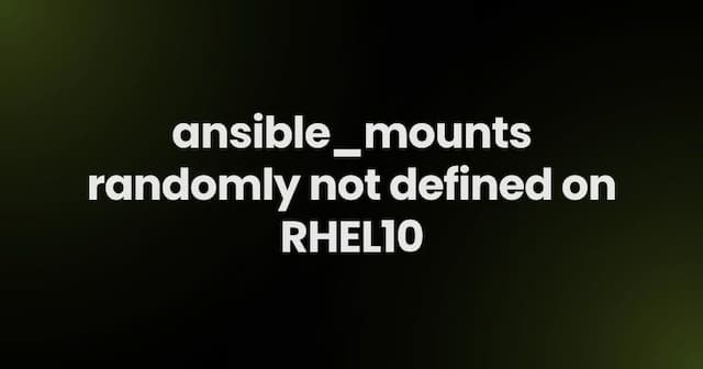 ansible_mounts randomly not defined on RHEL10