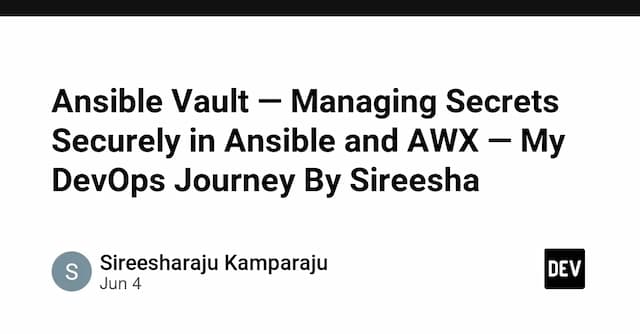 Ansible Vault — Managing Secrets Securely in Ansible and AWX — My DevOps Journey By Sireesha