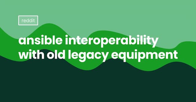 ansible interoperability with old legacy equipment