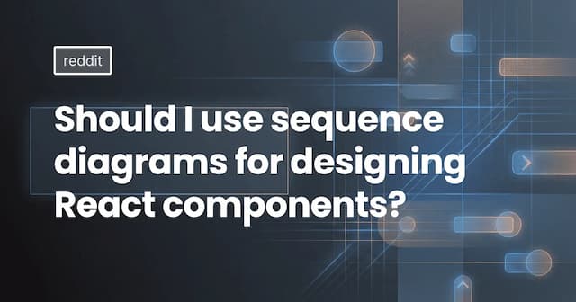 Should I use sequence diagrams for designing React components?