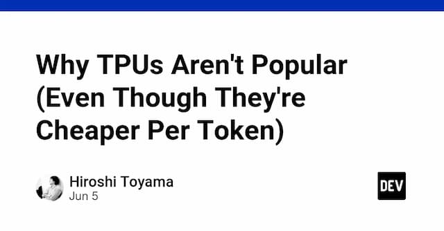 Why TPUs Aren't Popular (Even Though They're Cheaper Per Token)