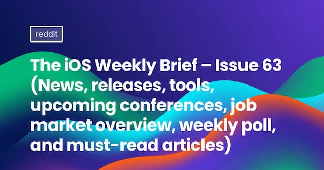 The iOS Weekly Brief – Issue 63 (News, releases, tools, upcoming conferences, job market overview, weekly poll, and must-read articles)