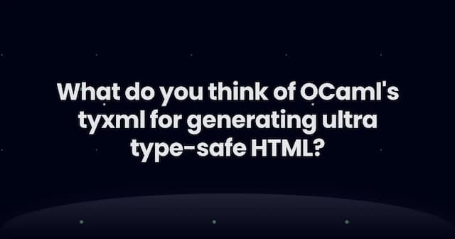 What do you think of OCaml's tyxml for generating ultra type-safe HTML?
