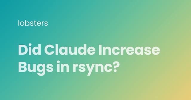 Did Claude Increase Bugs in rsync?
