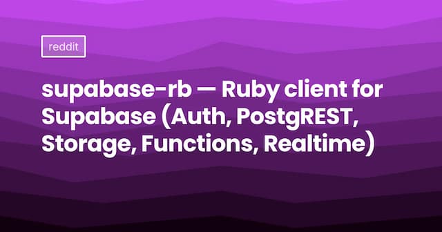 supabase-rb — Ruby client for Supabase (Auth, PostgREST, Storage, Functions, Realtime)