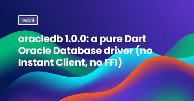 oracledb 1.0.0: a pure Dart Oracle Database driver (no Instant Client, no FFI)